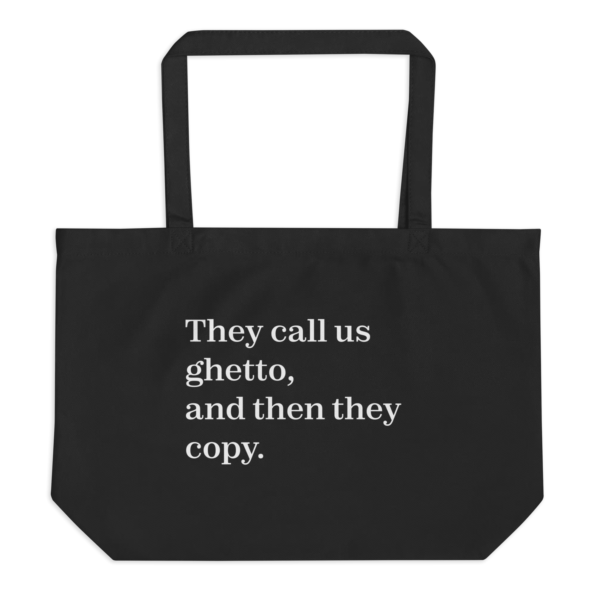 They Call Us Ghetto, And Then They Copy. Eco Tote Bag