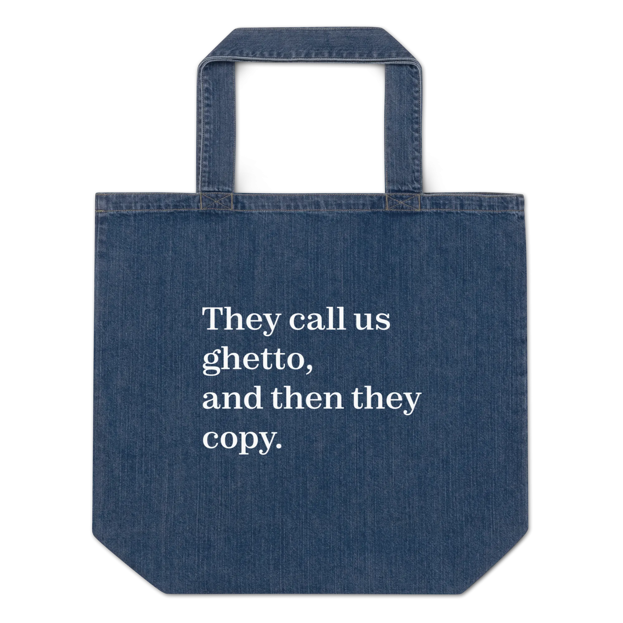 They Call Us Ghetto, And Then They Copy. Organic Denim Tote Bag